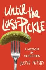 Until the Last Pickle af Yuliya Patsay