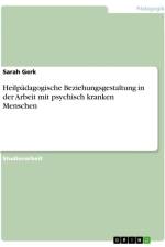 Heilpädagogische Beziehungsgestaltung in der Arbeit mit psychisch kranken Menschen af Sarah Gerk