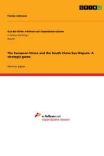 The European Union and the South China Sea Dispute. A strategic game af Florian Lehmann