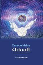 Erwecke deine Urkraft af Pirzade Erbektas