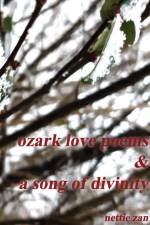Ozark Love Poems & a Song of Divinity af Nettie Zan