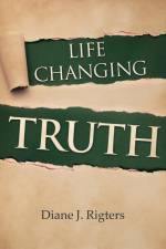 Life Changing Truth af Diane J. Rigters