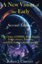 A New Vision of the Early Universe - Second Edition af Robert J. Conover