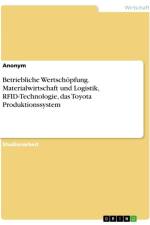 Betriebliche Wertschöpfung. Materialwirtschaft und Logistik, RFID-Technologie, das Toyota Produktionssystem af Anonymous