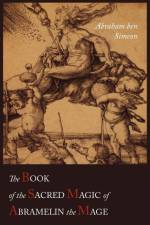 The Book of the Sacred Magic of Abramelin the Mage af Abraham Ben Simeon