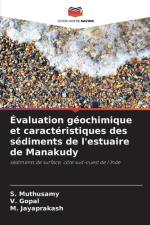 Évaluation géochimique et caractéristiques des sédiments de l'estuaire de Manakudy af S. Muthusamy