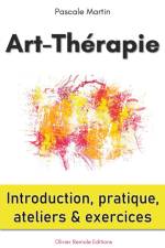 Art-Thérapie : introduction, pratique, ateliers et exercices af Pascale Martin