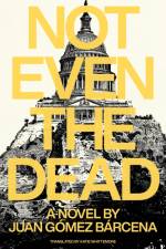 Not Even the Dead af Juan Gómez Bárcena