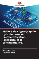 Modèle de cryptographie hybride basé sur l'authentification, l'intégrité et la confidentialité. af Vivek Kapoor
