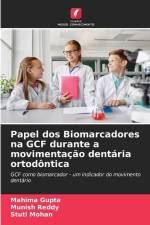 Papel dos Biomarcadores na GCF durante a movimentação dentária ortodôntica af Mahima Gupta