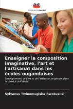 Enseigner la composition imaginative, l'art et l'artisanat dans les écoles ougandaises af Sylvanus Twinomugisha Rwobusiisi