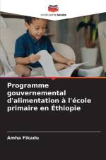 Programme gouvernemental d'alimentation à l'école primaire en Éthiopie af Amha Fikadu