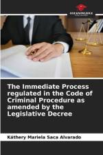 The Immediate Process regulated in the Code of Criminal Procedure as amended by the Legislative Decree af Káthery Mariela Saca Alvarado