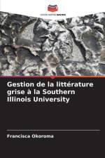 Gestion de la littérature grise à la Southern Illinois University af Francisca Okoroma