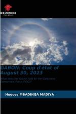 GABON: Coup d'état of August 30, 2023 af Hugues Mbadinga Madiya