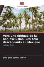 Vers une éthique de la non-exclusion. Les Afro-descendants au Mexique af Juan José Juárez Urbán