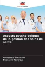 Aspects psychologiques de la gestion des soins de santé af Tsvetelina Mihaylova