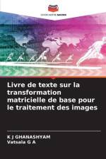 Livre de texte sur la transformation matricielle de base pour le traitement des images af K J Ghanashyam