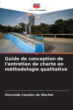 Guide de conception de l'entretien de charte en méthodologie qualitative af Gioconda Casales de Wacher