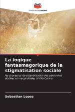 La logique fantasmagorique de la stigmatisation sociale af Sebastián Lopez