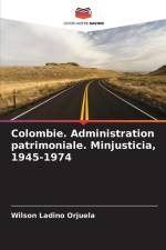 Colombie. Administration patrimoniale. Minjusticia, 1945-1974 af Wilson Ladino Orjuela