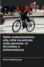 Dalla motorizzazione alle città incentrate sulle persone: la bicicletta a Johannesburg af Dineo Mokonyama