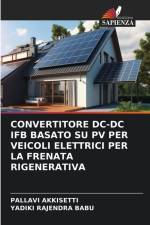 CONVERTITORE DC-DC IFB BASATO SU PV PER VEICOLI ELETTRICI PER LA FRENATA RIGENERATIVA af Pallavi Akkisetti