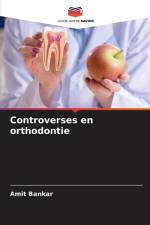 Controverses en orthodontie af Amit Bankar