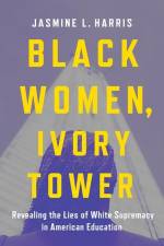 Black Women, Ivory Tower af Jasmine L Harris