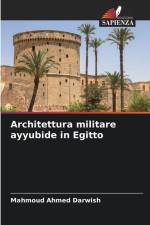 Architettura militare ayyubide in Egitto af Mahmoud Ahmed Darwish