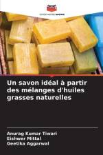 Un savon idéal à partir des mélanges d'huiles grasses naturelles af Anurag Kumar Tiwari