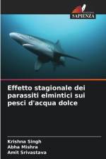 Effetto stagionale dei parassiti elmintici sui pesci d'acqua dolce af Krishna Singh