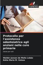 Protocollo per l'assistenza odontoiatrica agli anziani nelle cure primarie af Walder Jansen de Mello Lobão