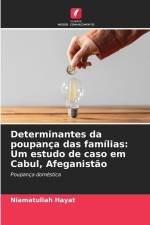 Determinantes da poupança das famílias: Um estudo de caso em Cabul, Afeganistão af Niamatullah Hayat