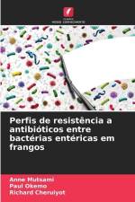 Perfis de resistência a antibióticos entre bactérias entéricas em frangos af Anne Mutsami