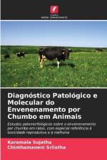 Diagnóstico Patológico e Molecular do Envenenamento por Chumbo em Animais af Karamala Sujatha