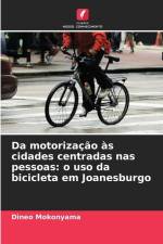 Da motorização às cidades centradas nas pessoas: o uso da bicicleta em Joanesburgo af Dineo Mokonyama