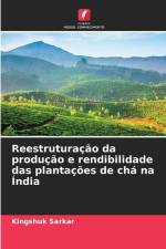 Reestruturação da produção e rendibilidade das plantações de chá na Índia af Kingshuk Sarkar