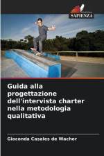 Guida alla progettazione dell'intervista charter nella metodologia qualitativa af Gioconda Casales de Wacher