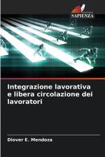 Integrazione lavorativa e libera circolazione dei lavoratori af Diover E. Mendoza