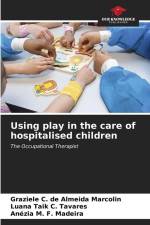 Using play in the care of hospitalised children af Graziele C. de Almeida Marcolin