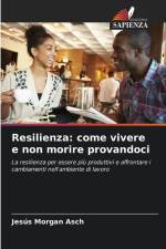 Resilienza: come vivere e non morire provandoci af Jesús Morgan Asch
