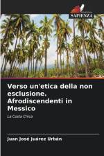 Verso un'etica della non esclusione. Afrodiscendenti in Messico af Juan José Juárez Urbán