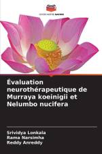 Évaluation neurothérapeutique de Murraya koeinigii et Nelumbo nucifera af Srividya Lonkala