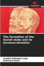 The formation of the Soviet state and its bureaucratization af Leandro Rodríguez Lupo