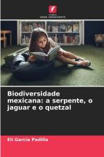 Biodiversidade mexicana: a serpente, o jaguar e o quetzal af Elí García Padilla