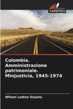 Colombia. Amministrazione patrimoniale. Minjusticia, 1945-1974 af Wilson Ladino Orjuela