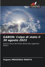 GABON: Colpo di stato il 30 agosto 2023 af Hugues Mbadinga Madiya