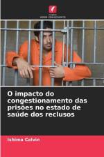 O impacto do congestionamento das prisões no estado de saúde dos reclusos af Ishima Calvin