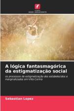 A lógica fantasmagórica da estigmatização social af Sebastián Lopez